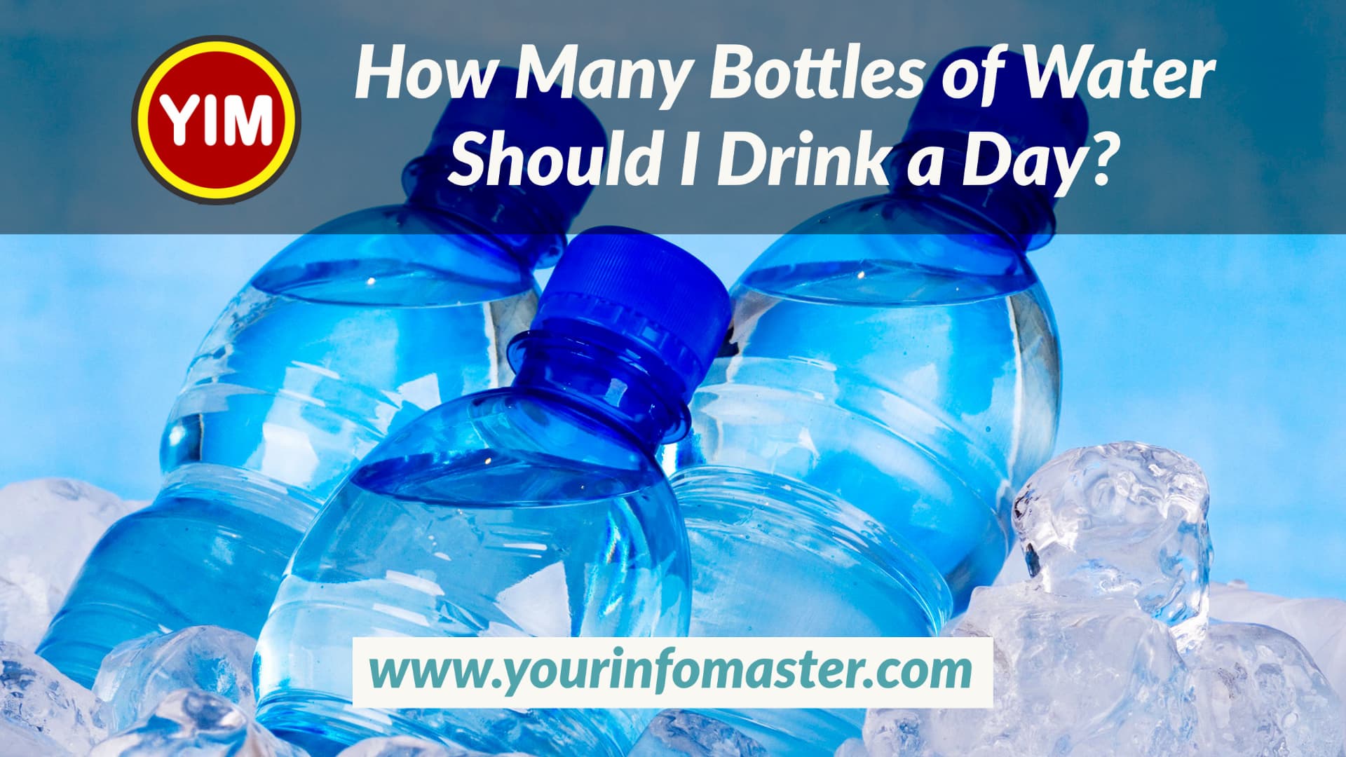 how-many-bottles-of-water-should-i-drink-a-day-your-info-master