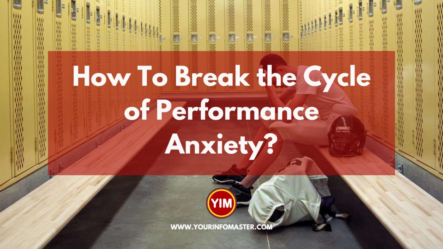 how-to-break-the-cycle-of-performance-anxiety-your-info-master