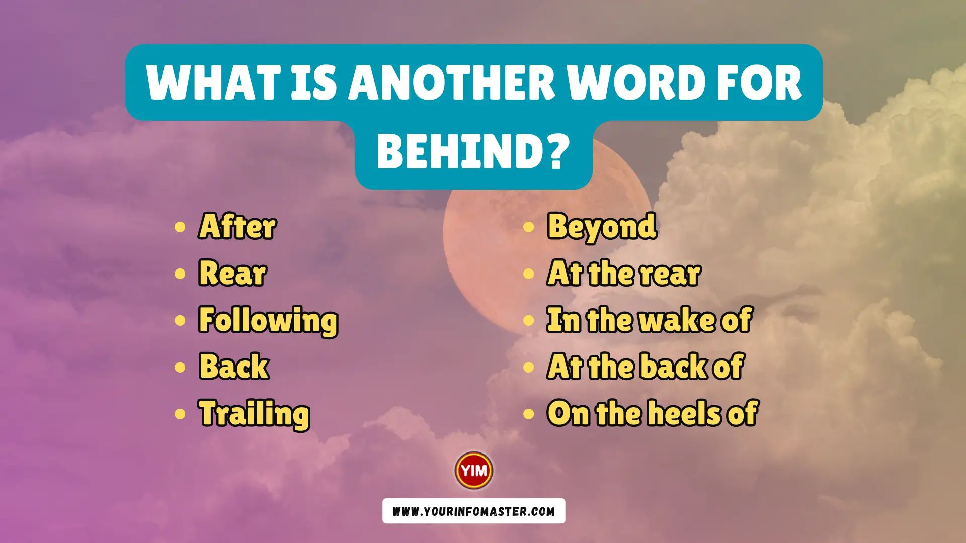 What Is Another Word For Behind Behind Synonyms Antonyms And 