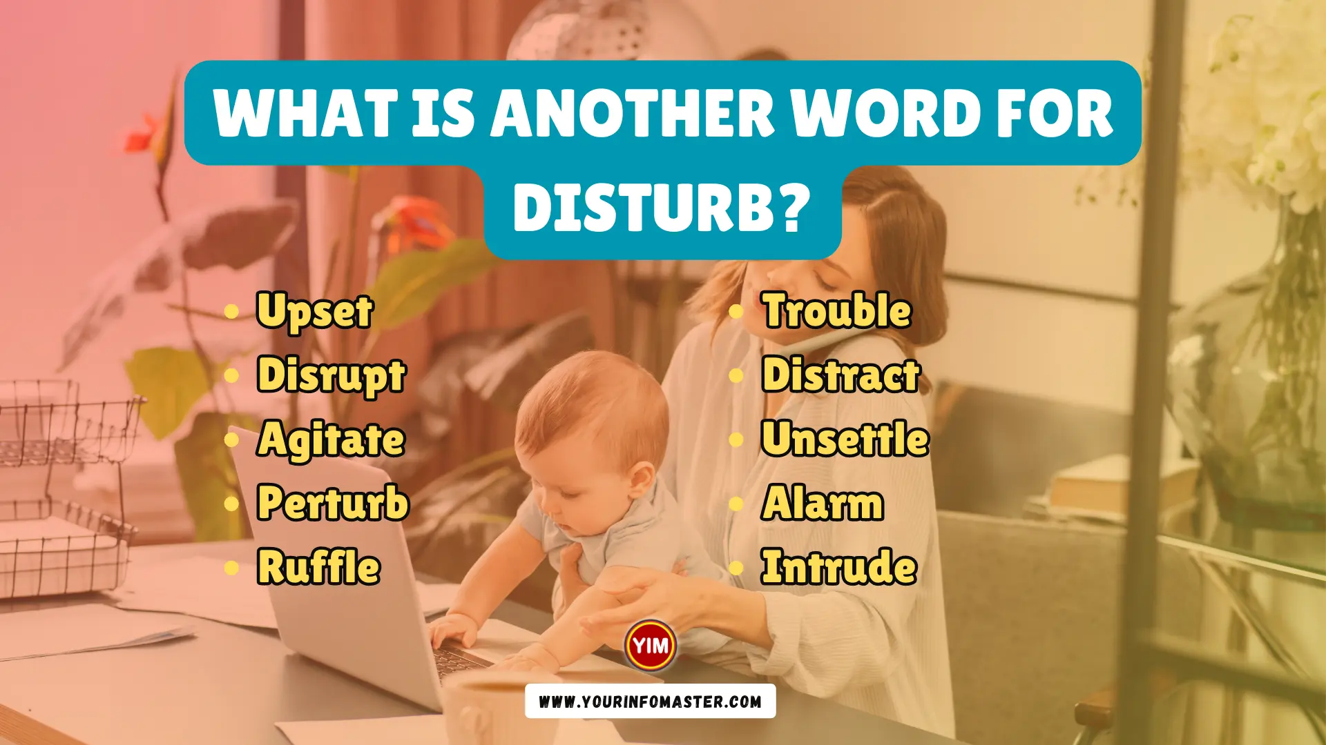 What Is another Word For Disturb Disturb Synonyms Antonyms And 