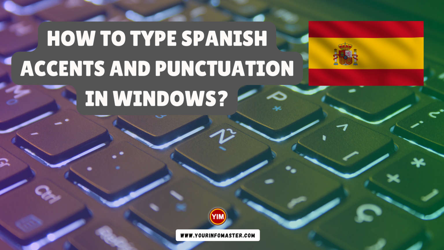 how-to-type-spanish-accents-and-punctuation-in-windows-your-info-master